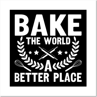 Bake The World A Better Place,bake,bakers,baker,biking,gifts for bakers Posters and Art